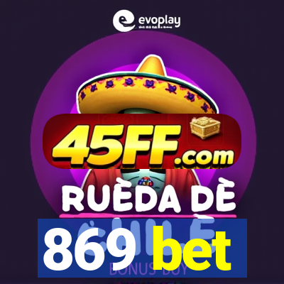869 bet